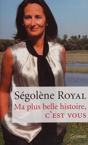 Couverture du livre Ma plus belle histoire, c'est vous de Ségolène Royal