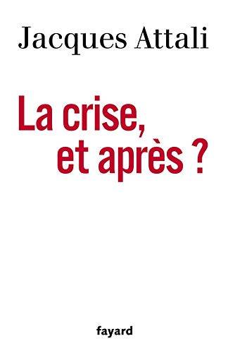 Couverture du livre La crise, et après? de Jacques Attali