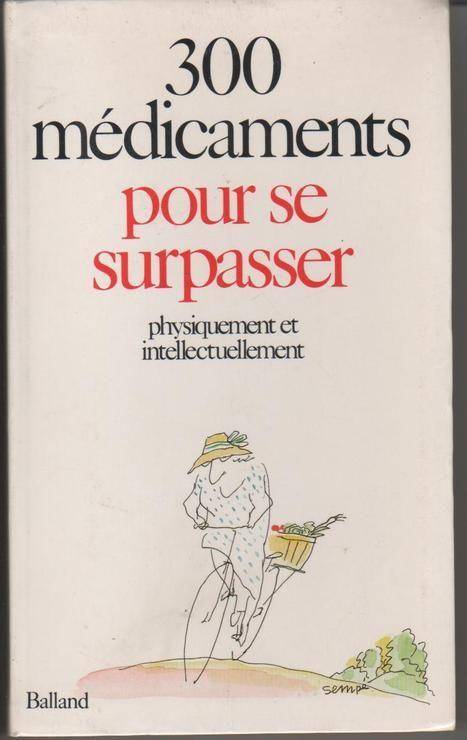 Couverture du livre 300 médicaments pour se surpasser physiquement et intellectuellement de Balland,