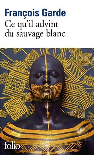Couverture du livre Ce qu'il advint du sauvage blanc de François Garde