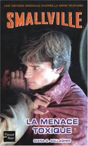Couverture du livre Smallville La menace toxique de Diana G Gallagher