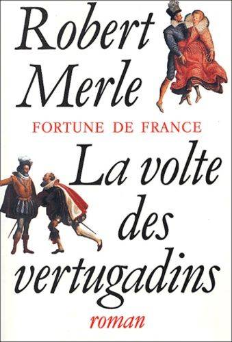 Couverture du livre La volte des vertugadins de Robert Merle