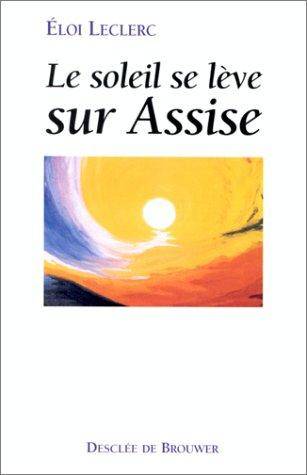 Couverture du livre Le soleil se lève sur Assise de Éloi Leclerc