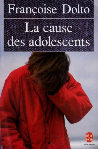 Couverture du livre La cause des adolescents de Françoise Dolto