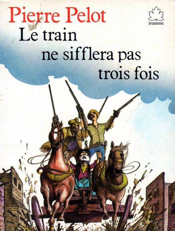 Couverture du livre Le Train ne sifflera pas trois fois de Pierre Pelot