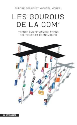 Couverture du livre Les gourous de la com de Aurore Gorius