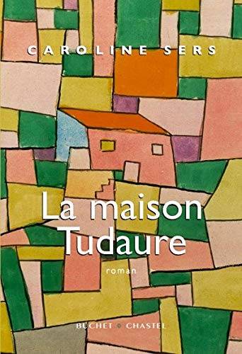 Couverture du livre La maison Tudaure de Caroline Sers
