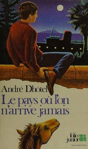 Couverture du livre Le pays où l'on n'arrive jamais de André Dhôtel