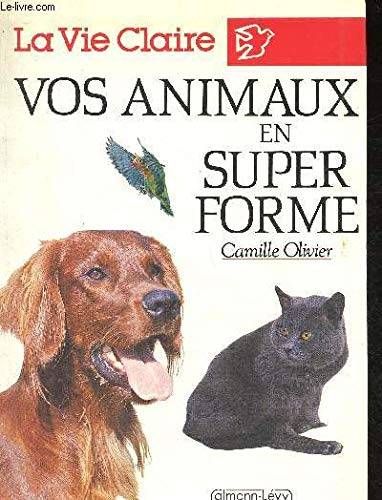Couverture du livre Vos animaux en super forme de Camille Olivier