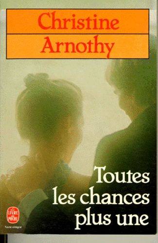 Couverture du livre Toutes les chances plus une de Christine Arnothy