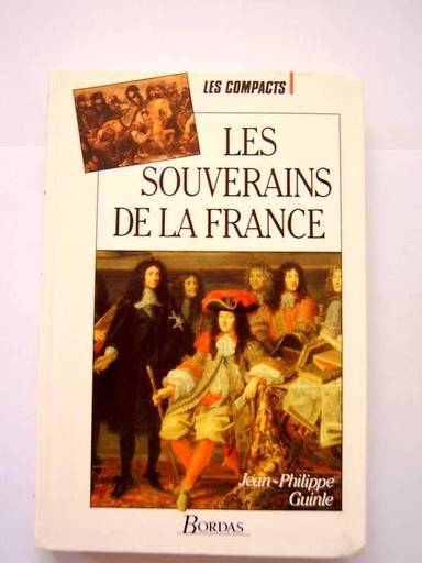 Couverture du livre Les Souverains de la France de Jean-Philippe Guinle