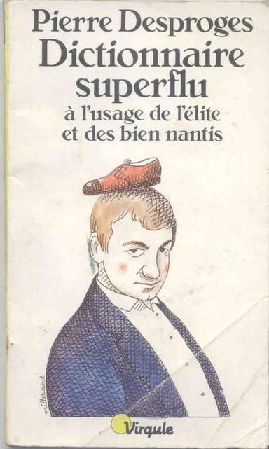 Couverture du livre Dictionnaire superflu à l'usage de l'élite et des bien nantis de Pierre Desproges