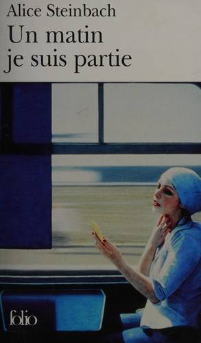 Couverture du livre Un matin je suis partie de Alice Steinbach