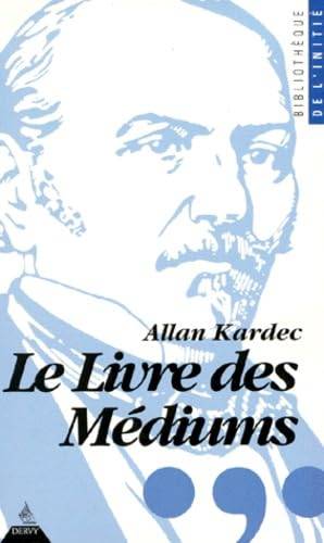 Couverture du livre Le Livre des médiums ou Guide des médiums et des évocateurs... de Allan Kardec