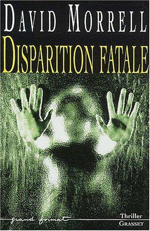 Couverture du livre Disparition fatale : roman de David Morrell