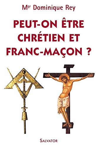 Couverture du livre Peut-on être chrétien et franc-maçon ? de Dominique Rey
