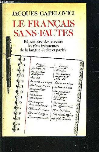 Couverture du livre Le Francais Sans Fautes- Repertoire Des Erreurs Les Plus Frequentes De La Langue Ecrite Et Parlee de Capelovici Jacques.