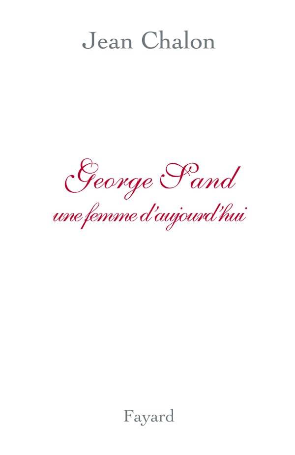 Couverture du livre George Sand, une femme d'aujourd'hui de Jean Chalon