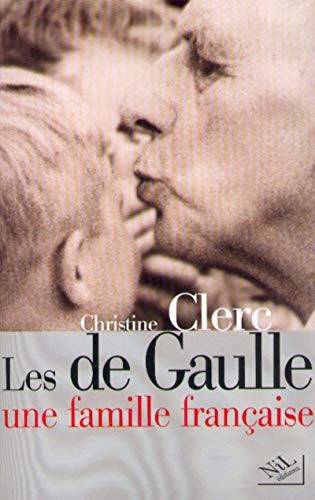 Couverture du livre Les De Gaulle, une famille française de Christine Clerc