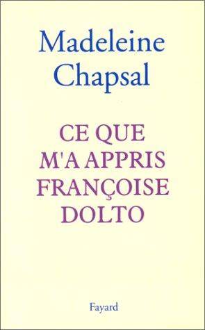 Couverture du livre Ce que m'a appris Françoise Dolto de Madeleine Chapsal