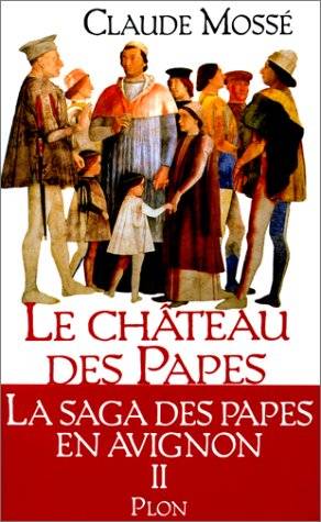 Couverture du livre Le château des papes Tome 2 : Les bâtisseurs de Claude Mossé