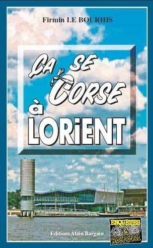 Couverture du livre Ca se Corse à Lorient de Firmin Le Bourhis