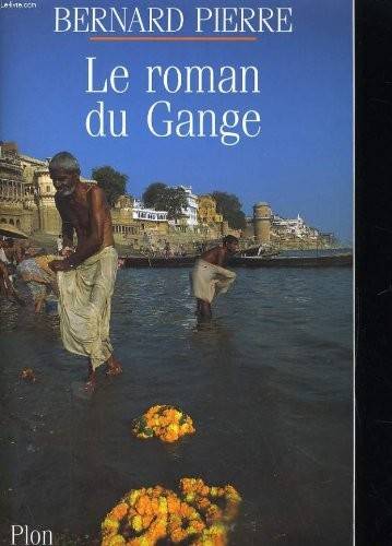 Couverture du livre Le roman du Gange de Bernard Pierre