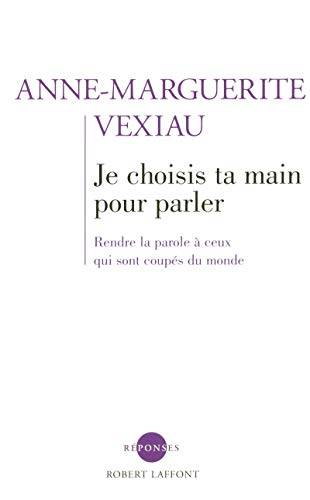 Couverture du livre Je choisis ta main pour parler de Anne-Marguerite Vexiau