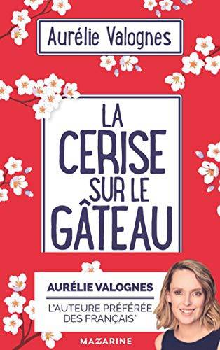 Couverture du livre La cerise sur le gâteau de Aurélie Valognes