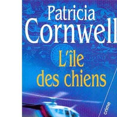 Couverture du livre L'île des chiens de Patricia Daniels Cornwell